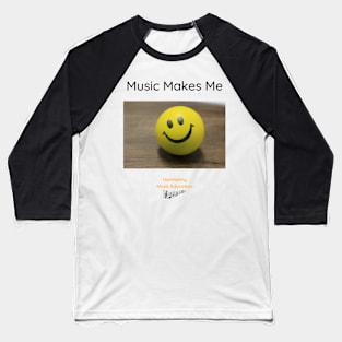 Music Makes Me Baseball T-Shirt